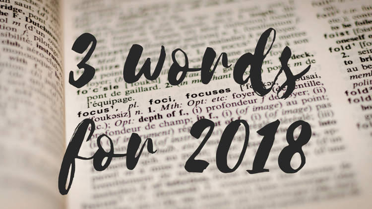 3 Words To Intentionally Live by in 2018